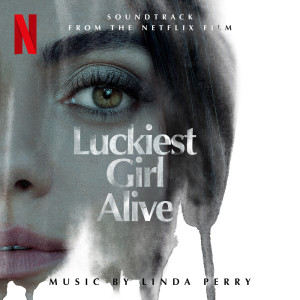 Album Luckiest Girl Alive (Soundtrack from the Netflix Film) oleh Linda Perry