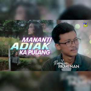 Dengarkan lagu Mananti Adiak Ka Pulang nyanyian Rambun Pamenan dengan lirik