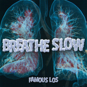 Listen to Breathe Slow (Explicit) song with lyrics from Famous Los