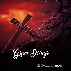 ดาวน์โหลดและฟังเพลง Grace Doings พร้อมเนื้อเพลงจาก El Nora