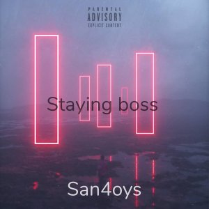 Dengarkan lagu Staying Boss (Explicit) nyanyian San4oys dengan lirik