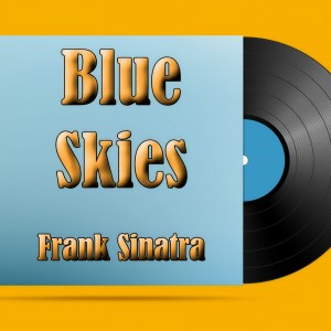 收聽Sinatra, Frank的Blue Skies歌詞歌曲