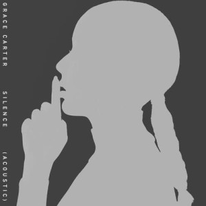 ดาวน์โหลดและฟังเพลง Silence (Acoustic) พร้อมเนื้อเพลงจาก Grace Carter
