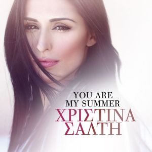 ดาวน์โหลดและฟังเพลง You Are My Summer พร้อมเนื้อเพลงจาก Xristina Salti