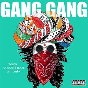 ดาวน์โหลดและฟังเพลง GANG GANG (feat. Black.. & V.) (Explicit) พร้อมเนื้อเพลงจาก Saurabh Sharma