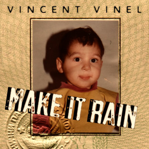 收聽Vincent Vinel的Make It Rain歌詞歌曲