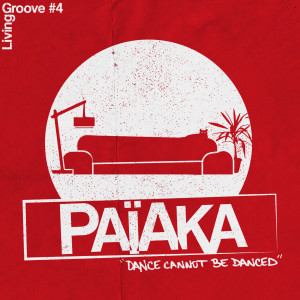 收聽Paiaka的Dance Cannot Be Danced (Living Groove #4)歌詞歌曲