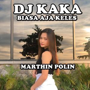 收聽MARTHIN POLIN的Dj Kaka Biasa Aja Keles歌詞歌曲