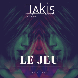 ดาวน์โหลดและฟังเพลง Le jeu (#Fair_Play) พร้อมเนื้อเพลงจาก Takis