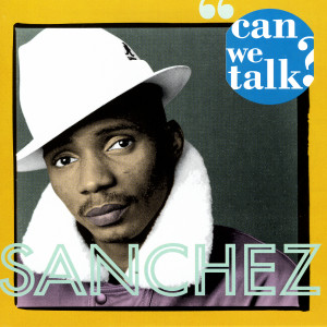 收聽Sanchez的Can We Talk歌詞歌曲