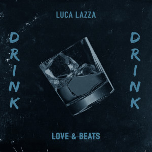 Listen to Drink song with lyrics from Luca Lazza