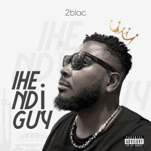 收聽2Blac的Ihe Ndi Guy歌詞歌曲