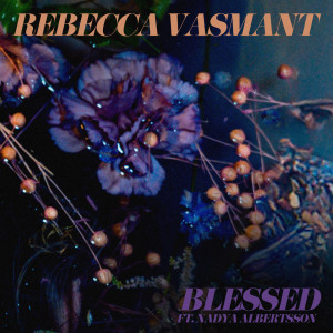 ดาวน์โหลดและฟังเพลง Blessed พร้อมเนื้อเพลงจาก Rebecca Vasmant