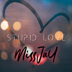 Dengarkan lagu Stupid Love nyanyian MissJay dengan lirik