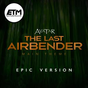 EpicTrailerMusicUK的专辑Avatar: The Last Airbender (Epic Version)