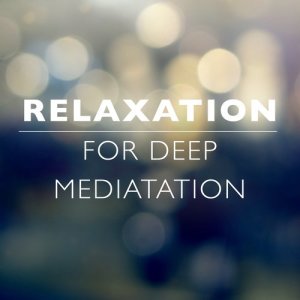 Relaxation and Meditation的專輯Relaxation for Deep Meditation