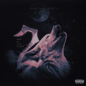 Album End of the Night, Pt. 2 (Explicit) from Jank The Jewla