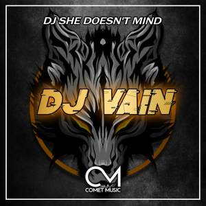 ดาวน์โหลดและฟังเพลง DJ SHE DOESN'T MIND พร้อมเนื้อเพลงจาก DJ VAIN