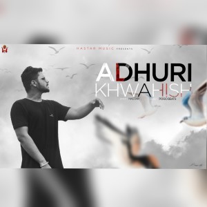 ดาวน์โหลดและฟังเพลง Adhuri Khwahish พร้อมเนื้อเพลงจาก Hastar