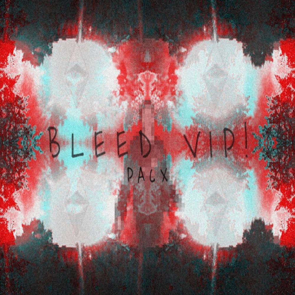 BLEED VIP!