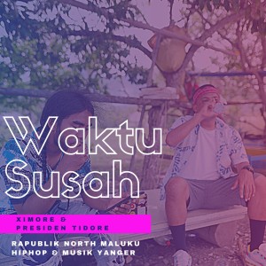 ดาวน์โหลดและฟังเพลง Waktu Susah พร้อมเนื้อเพลงจาก Ximore