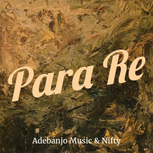 收聽Adebanjo Media的Para Re歌詞歌曲