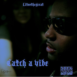 Album Catch a Vibe (Explicit) from Litoothegreat