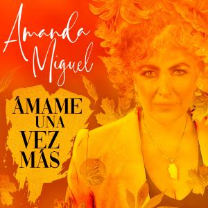 ดาวน์โหลดและฟังเพลง Ámame Una Vez Más (Versión 25 Aniversario) พร้อมเนื้อเพลงจาก Amanda Miguel