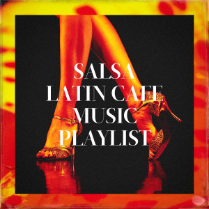 Musica Latina的专辑Salsa Latin Cafe Music Playlist