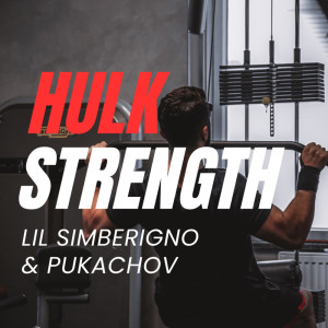 ดาวน์โหลดและฟังเพลง HULK STRENGTH พร้อมเนื้อเพลงจาก LIL SIMBERIGNO
