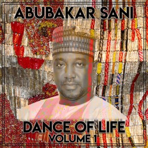 Album Dance of Life Vol. 1 from Abubakar Sani
