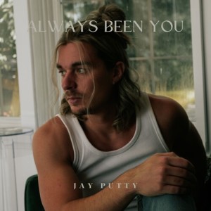 Album Always Been You from Jay Putty