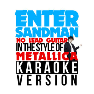 收聽Karaoke - Ameritz的Enter Sandman (No Lead Guitar) [In the Style of Metallica] [Karaoke Version] (Karaoke Version)歌詞歌曲