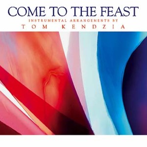 Tom Kendzia的專輯Come to the Feast