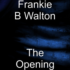 Frankie B Walton的專輯The Opening