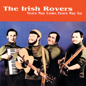 The Irish Rovers的專輯Years May Come, Years May Go