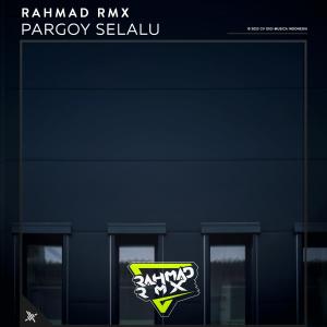 Rahmad Remix的专辑Pargoy Selalu