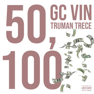 Listen to 50, 100 (Explicit) song with lyrics from GC VIN