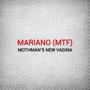 Listen to Mothman's New Vagina (Treefix Remix) song with lyrics from Mariano (MTF)