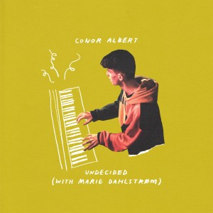 收听Conor Albert的Undecided (with Marie Dahlstrom)歌词歌曲