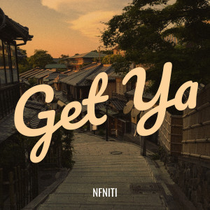 Album Get Ya from NFNITI