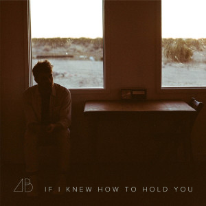 Andrew Belle的專輯If I Knew How to Hold You