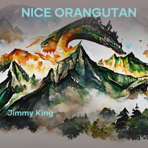 收聽Jimmy King的Nice Orangutan歌詞歌曲