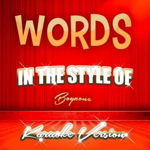 ดาวน์โหลดและฟังเพลง Words (In the Style of Boyzone) [Karaoke Version] (In the Style of Boyzone|Karaoke Version) พร้อมเนื้อเพลงจาก Ameritz Audio Karaoke
