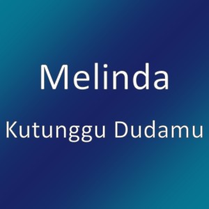 Melinda的专辑Kutunggu Dudamu