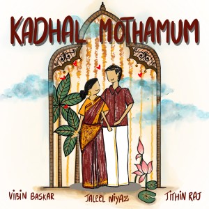 Listen to Kadhal Mothamum song with lyrics from Vibin Baskar