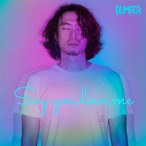 收聽Bumper的Say You Love Me歌詞歌曲