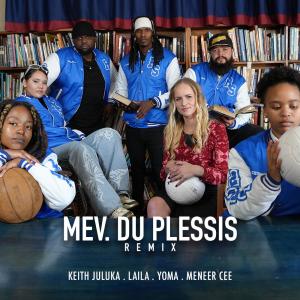 收聽Keith Juluka的Mev. Du Plessis (feat. Laila, YOMA & Meneer Cee) (Remix)歌詞歌曲