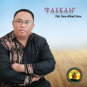 Dengarkan lagu Paskah nyanyian Pdt. Esra Alfred Soru dengan lirik