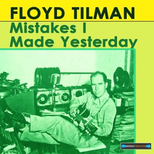 ดาวน์โหลดและฟังเพลง Mistakes I Made Yesterday พร้อมเนื้อเพลงจาก Floyd Tillman